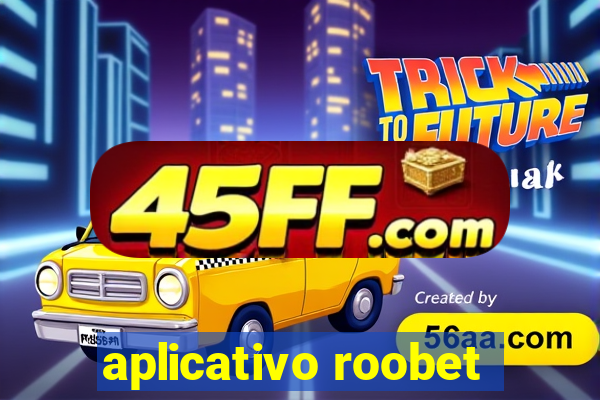 aplicativo roobet